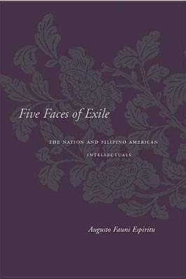 Five Faces of Exile: The Nation and Filipino American Intellectuals (Asian America)