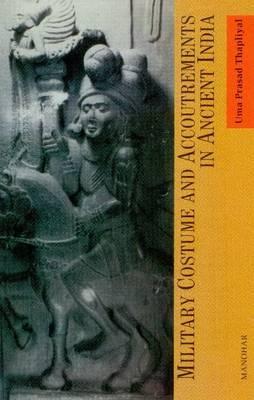 Military Costume and Accoutrements in Ancient India (Hardcover)