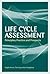 Life Cycle Assessment by Ralph Horne