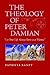 The Theology of Peter Damian: "Let Your Life Always Serve as a Witness"