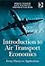 Introduction to Air Transport Economics: From Theory to Applications