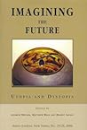 Imagining the Future: Utopia and Dystopia (Arena Journal, New Series, No. 25/26)