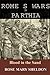 Rome's Wars in Parthia by Rose Mary Sheldon