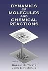 Dynamics of Molecules and Chemical Reactions Dynamics of Molecules and Chemical Reactions