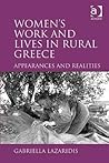 Women's Work and Lives in Rural Greece: Appearances and Realities Women's Work and Lives in Rural Greece: Appearances and Realities