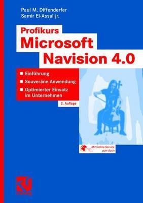 Profikurs Microsoft Navision 4.0: Einführung - Souveräne Anwendung - Optimierter Einsatz im Unternehmen