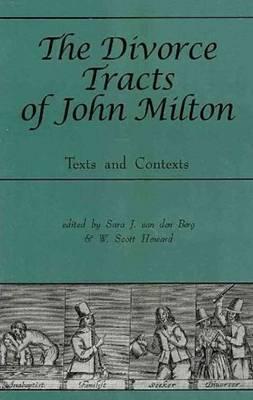 The Divorce Tracts of John Milton: Texts and Contexts