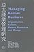 Managing Korean Business: Organization, Culture, Human Resources and Change (Studies in Asia Pacific Business)