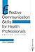 Effective Communication Skills for Health Professionals by Philip Burnard