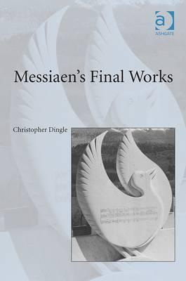 Messiaen's Final Works (Hardcover)
