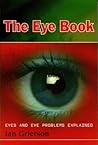 The Eye Book: Eyes and Eye Problems Explained