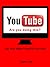 YouTube - Are you doing this? Get your video found on YouTube