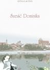 Sześć Dominika by Anna Łacina