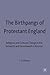 The Birthpangs of Protestan...