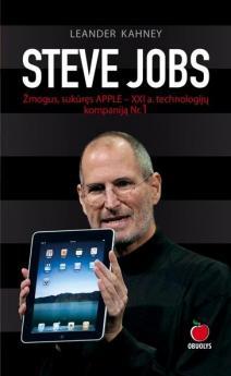 Steve Jobs. Žmogus, sukūręs Apple - XXI a. technologijų kompaniją Nr. 1