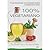 100% Vegetariano: o Guia Essencial Para uma Alimentação Saudável e Ecologicamente Correta