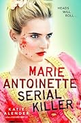 Marie Antoinette, Serial Killer 