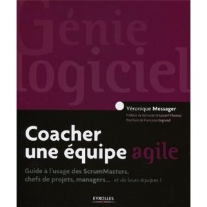 Coacher une équipe agile. Guide pour les ScrumMasters, les chefs de projets, les managers... et leurs équipes !