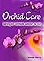 Orchid Care: Growing and Ca...