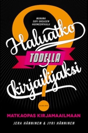 Haluatko todella kirjailijaksi? Matkaopas kirjamaailmaan (Hardcover)