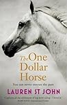 The One Dollar Horse by Lauren St. John The One Dollar Horse by Lauren St. John