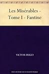 Les Misérables - Tome I - Fantine by Victor Hugo