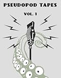 Pseudopod Tapes Vol. 1