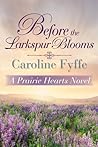 Before the Larkspur Blooms by Caroline  Fyffe
