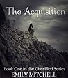 The Acquisition (The Classified Series, #1)