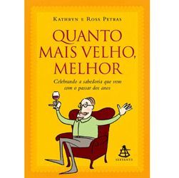 Quanto Mais Velho, Melhor