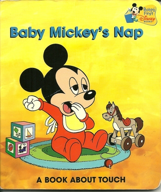 Baby Mickey's Nap: A Book about Touch (Baby's First Disney Books)