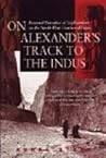 On Alexander's Track to the Indus: Personal Narrative of Explorations on the Northwest Frontier of India