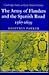 The Army of Flanders and the Spanish Road 1567–1659: The Logistics of Spanish Victory and Defeat in the Low Countries' Wars (Cambridge Studies in Early Modern History)