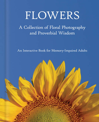 Flowers: A Collection of Floral Photography and Proverbial Wisdom