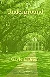Underground by Gayle O'Brien Underground by Gayle O'Brien