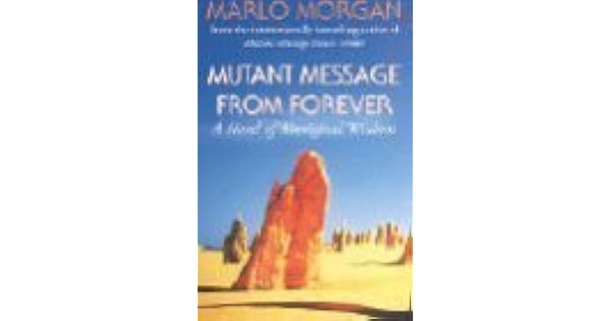 Mutant Message From Forever By Marlo Morgan Mutant Message From Forever By Marlo Morgan