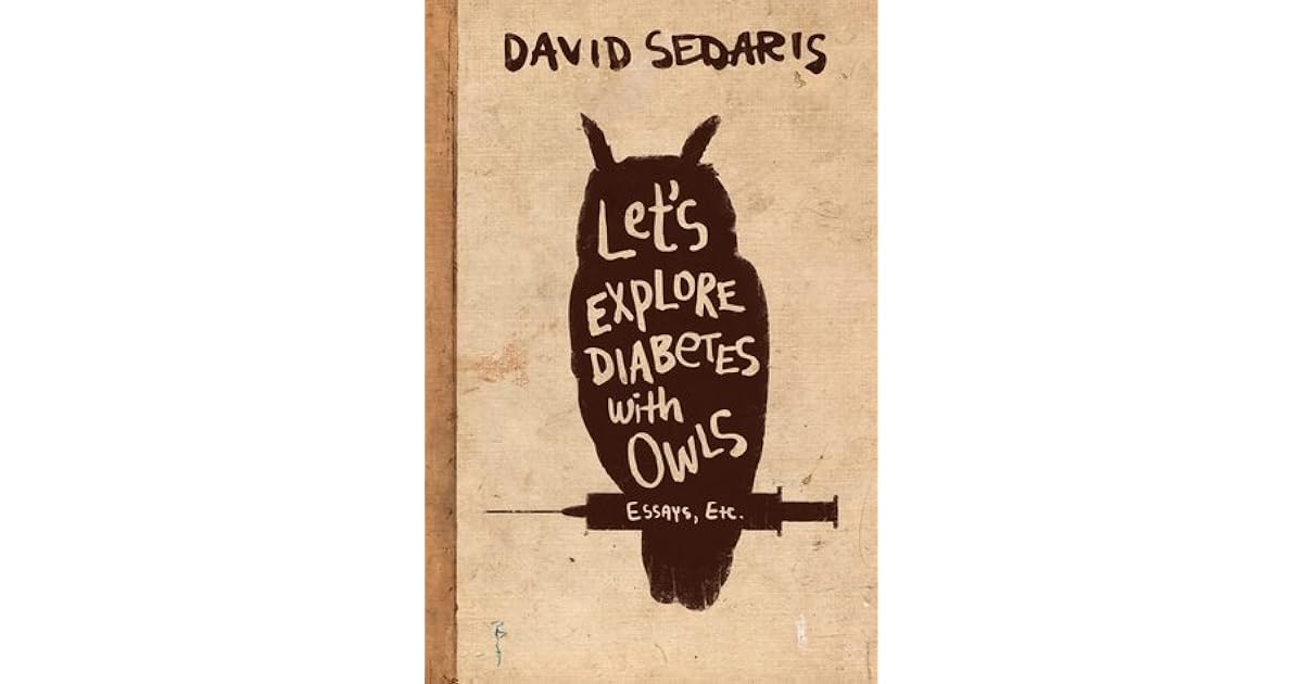 Let S Explore Diabetes With Owls By David Sedaris