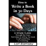 How to Write a Book in 30 Days - A Simple Guide Through the Steps from idea to writing the book to self-publishing to marketing