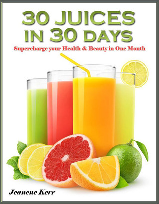 30 Juices In 30 Days (Kindle Edition)