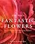 Fantastic Flowers