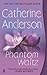 Phantom Waltz by Catherine Anderson