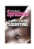 Spruzzami: La Completa Guida allo Squirting