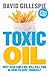 Toxic Oil: Why Vegetable Oil Will Kill You And How To Save Yourself