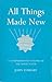 All Things Made New by John Ferraby All Things Made New by John Ferraby