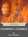 Gaebrel's Gamble by Zackery Arbela Gaebrel's Gamble by Zackery Arbela
