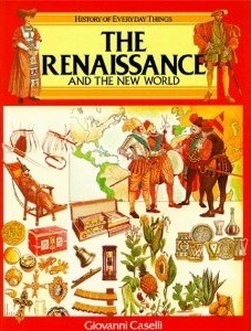 The Renaissance and the New World (History of Everyday Things series)