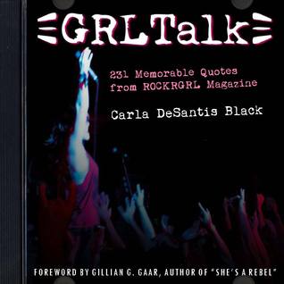 GRL Talk: 231 Memorable Quotes from ROCKRGRL Magazine