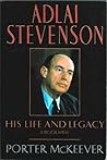 Adlai Stevenson: His Life and Legacy