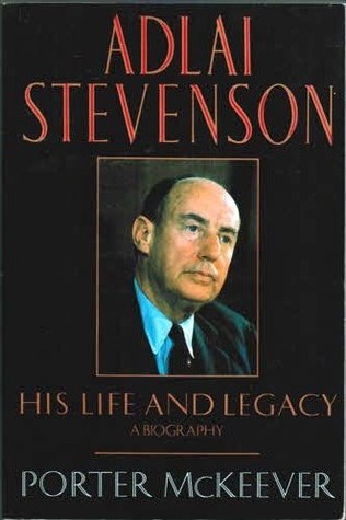 Adlai Stevenson: His Life and Legacy