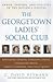 The Georgetown Ladies' Social Club by C. David Heymann